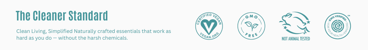 The Cleaner Standard. Clean living, simplified. Naturally crafted essentials that work as hard as you do, without the harsh chemicals. Certified Vegan by vegan.org, GMO Free, Not Animal Tested, EWG Verified.